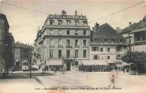 AK / Ansichtskarte Neuchatel NE Place Numa Droz et Rue de la Place d'Armes Tram