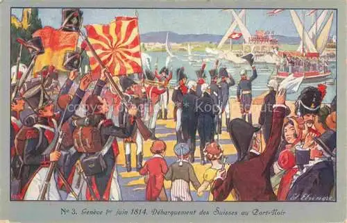 AK / Ansichtskarte GENEVE Genf GE No. 3 Débarquement des Suisses au Port-Noir 1er Juin 1814 Centenaire de la Réunion Kuenstlerkarte