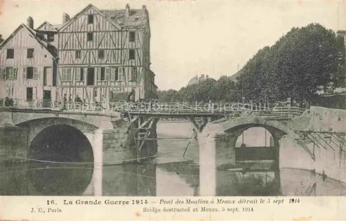 AK / Ansichtskarte MEAUX 77 Seine-et-Marne Pont des Moulins a Meaux detruit le 5 sept 1914