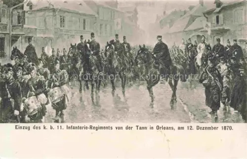 AK / Ansichtskarte ORLEANS 45 Loiret Einzug des k. b. 11. Infanterie-Regiments von der Tann am 12. Dezember 1870 Kuenstlerkarte