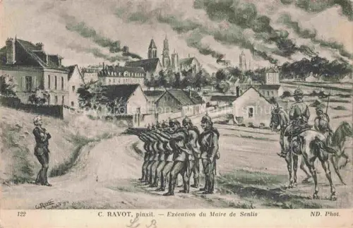 AK / Ansichtskarte SENLIS 60 Oise Exécution du Maire de Senlis C. Ravot pinxit. Kuenstlerkarte