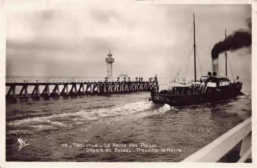 AK / Ansichtskarte TROUVILLE -SUR-MER 14 Calvados La Reine des Plages Départ du Bateau Trouville-le-Havre