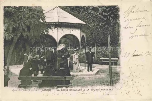 AK / Ansichtskarte Vic-sur-Cere AURILLAC 15 Cantal La Reine Ranavalo à la source minérale
