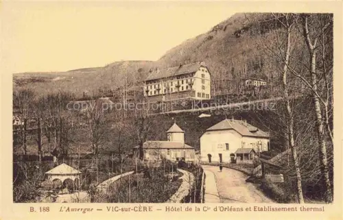 AK / Ansichtskarte Vic-sur-Cere AURILLAC 15 Cantal Hôtel de la Cie d'Orléans et Etablissement thermal