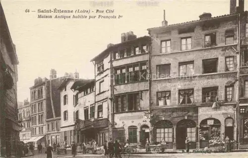 AK / Ansichtskarte SAINT-ETIENNE  ST-ETIENNE 42 Loire Rue Cite Maison Antique habitee par Francois 