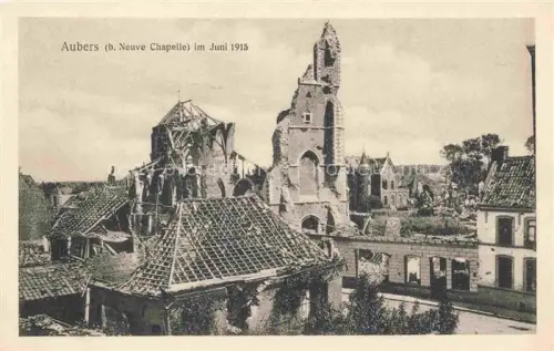 AK / Ansichtskarte Aubers LILLE 59 Nord Ruines Grande Guerre Truemmer 1. Weltkrieg Juni 1915