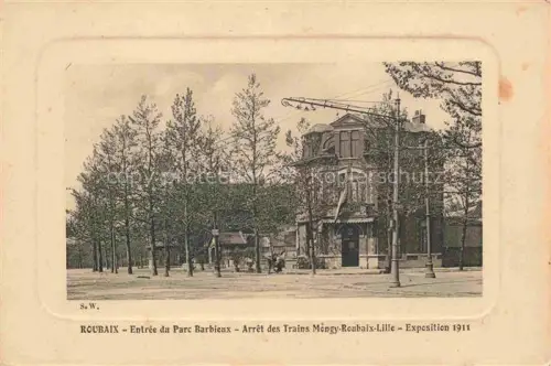 AK / Ansichtskarte ROUBAIX 59 Nord Entrée du Parc Barbieux Arrêt des Trains Mengy-Roubaix-Lille Exposition 1911