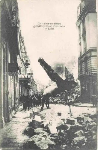 AK / Ansichtskarte LILLE 59 Nord Einreissen eines gefaehrdeten Hauses Ruines Grande Guerre Truemmer 1. Weltkrieg