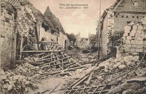AK / Ansichtskarte Thelus ARRAS 62 Pas-de-Calais Ruines Grande Guerre Truemmer 1. Weltkrieg Mai - Juni-Offensive 1915 Feldpost