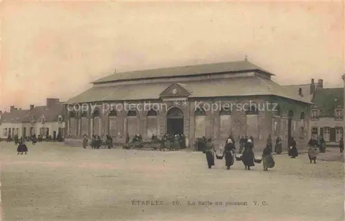 AK / Ansichtskarte Etaples-sur-Mer 62 Pas-de-Calais La halle au poisson