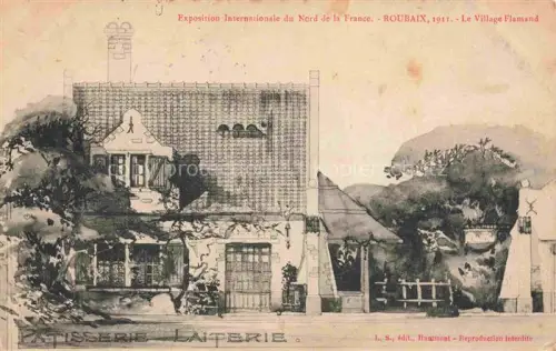 AK / Ansichtskarte ROUBAIX 59 Nord Le Village Flamand Exposition Internationale du Nord de la France Patisserie Laiterie Kuenstlerkarte