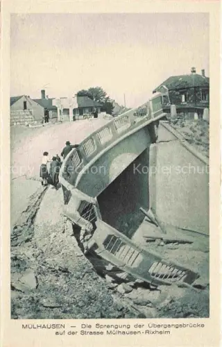 AK / Ansichtskarte MULHOUSE Muehlhausen 68 Alsace Sprengung der uebergangsbruecke auf der Strasse Muelhausen-Rixheim
