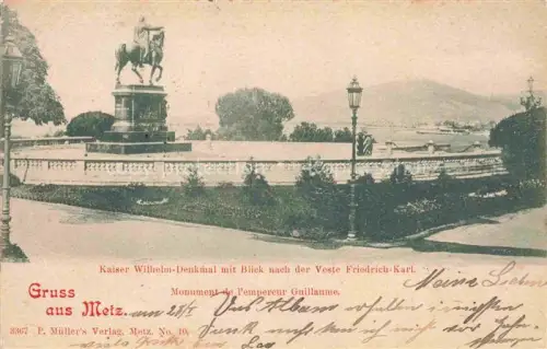 AK / Ansichtskarte METZ  57 Moselle Kaiser Wilhelm Denkmal mit Veste Friedrich Karl
