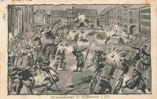 AK / Ansichtskarte Muelhausen Elsass Strassenkamp in der Stadt im 1. Weltkrieg Kuenstlerkarte Feldpost