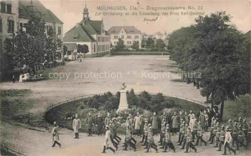 AK / Ansichtskarte Muelhausen Elsass Parade Dragonerkaserne No. 22 Erinnerung an die Einweihung des Prinz Karl-Denkmal Feldpost