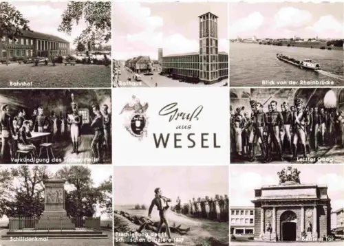 AK / Ansichtskarte WESEL  Rhein Bahnhof Rathaus Rheinpartie Verkuendigung des Todesurtels Letzer Gang Schilldenkmal Erschiessung der 11 Schillschen Offiziere 1809 Berliner Tor