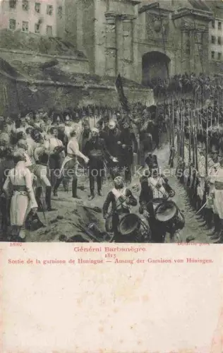 AK / Ansichtskarte Huningue Hueningen Mulhouse 68 Haut-Rhin Général Barbanègre 1815 Sortie de la garnison Kuenstlerkarte