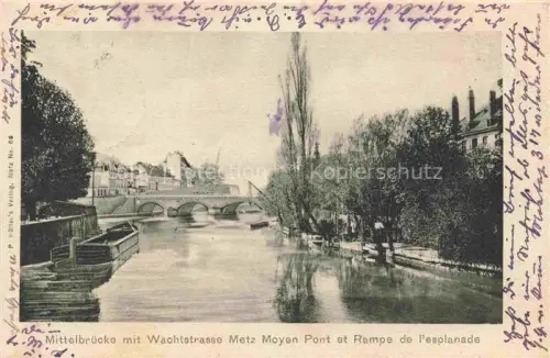 AK / Ansichtskarte METZ  57 Moselle Mittelbruecke mit Wachtstrasse Pont et Rampe de l'esplanade
