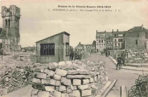 AK / Ansichtskarte Bethune 62 Pas-de-Calais Rue Grosse Tête et le Beffroi Ruines Grande Guerre Truemmer 1. Weltkrieg