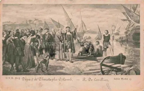 AK / Ansichtskarte COLUMBUS Christophe (1451-1506) Kolumbus Christoph R. de Los Rios Le Depart Segelboote  