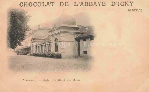 AK / Ansichtskarte Allevard-les-Bains GRENOBLE 38 Isere Casino et l'Hôtel des Bains Chocolat de l'Abbaye d'Igny Werbung