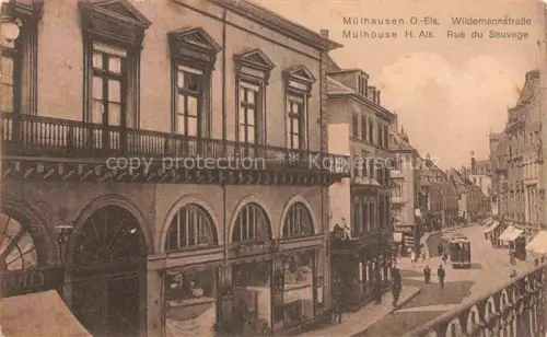 AK / Ansichtskarte Muelhausen Elsass Wildemannstrasse Rue du Sauvage