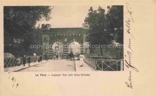 AK / Ansichtskarte La Fere LAON 02 Aisne Laoner Tor mit Oise Bruecke