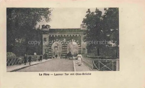 AK / Ansichtskarte La Fere LAON 02 Aisne Laoner Tor mit Oise Bruecke