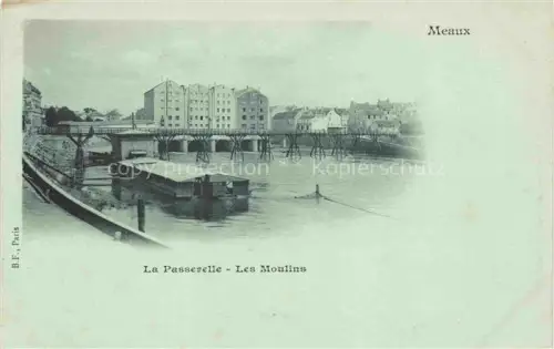 AK / Ansichtskarte MEAUX 77 Seine-et-Marne La Passerelle les moulins