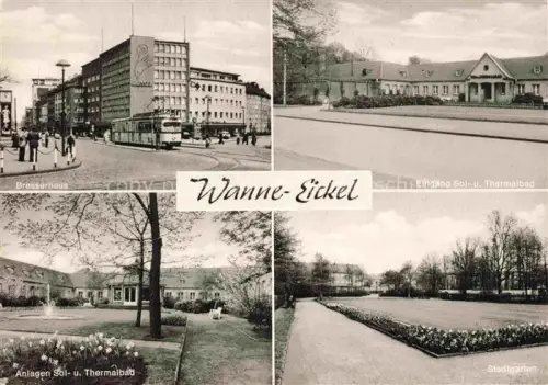 AK / Ansichtskarte Wanne-Eickel HERNE Termalbad Stadtgarten Bresserhaus Strassenbahn