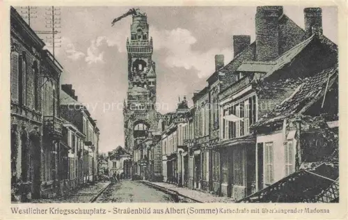 AK / Ansichtskarte ALBERT  Peronne 80 Somme Westlicher Kriegsschauplatz Strassenbild Kathedrale Ruines Grande Guerre Truemmer 1. Weltkrieg