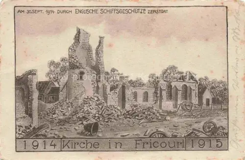 AK / Ansichtskarte Fricourt Peronne 80 Somme Kirche durch englische Schiffsgeschuetze zerstoert Ruines Grande Guerre Truemmer 1. Weltkrieg Adrian Kuenstlerkarte