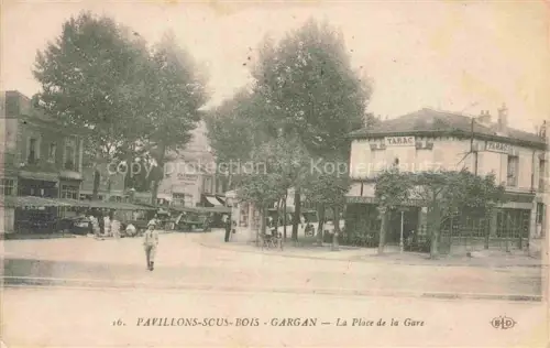 AK / Ansichtskarte Pavillons-sous-Bois Les 93 Seine-Saint-Denis Place de la Gare Gargan 