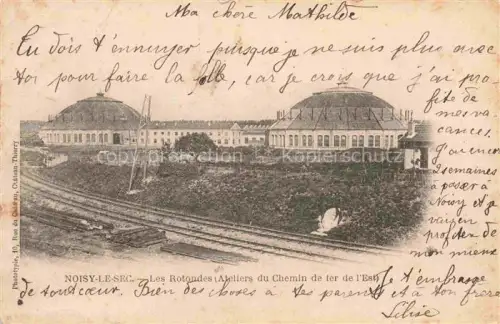 AK / Ansichtskarte Noisy-le-Sec Bobigny 93 Seine-Saint-Denis Les Rotondes Ateliers du Chemin de fer de l'Est
