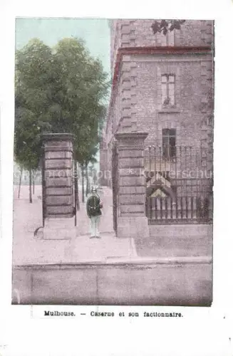 AK / Ansichtskarte MULHOUSE Muehlhausen 68 Haut-Rhin Caserne et son factionnaire