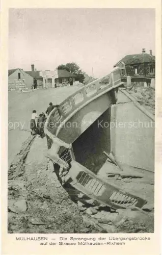 AK / Ansichtskarte MULHOUSE Muehlhausen 68 Haut-Rhin Die Sprengung der uebergangsbruecke auf der Strasse Muelhausen-Rixheim Truemmer 2. Weltkrieg