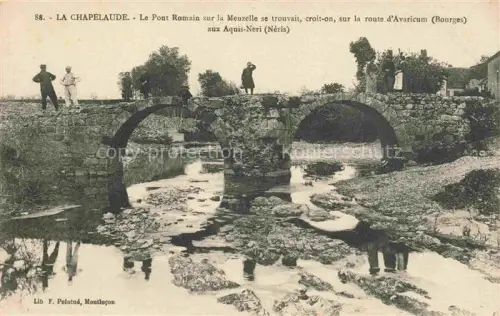 AK / Ansichtskarte La Chapelaude  Montlucon 03 Allier Le Pont Romain sur la meuzelle se trouvait croit on sur la route d'Avaricum aux Aquis Neri