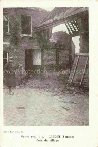 AK / Ansichtskarte Lihons-en-Santerre PERONNE 80 Somme Coin du village Ruines Grande Guerre 1914-15 Truemmer 1. Weltkrieg