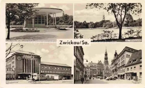 AK / Ansichtskarte ZWICKAU  Sachsen Musikpavillon am Schwanenteich Hauptbahnhof Hauptmarkt