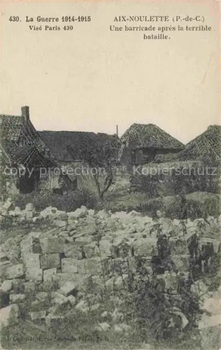 AK / Ansichtskarte Aix-Noulette LENS 62 Pas-de-Calais Une barricade apres la terrible bataille