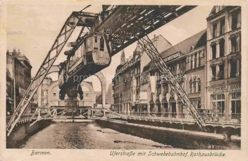 AK / Ansichtskarte Barmen Elberfeld WUPPERTAL Uferstrasse mit Schwebebahnhof Rathausbruecke