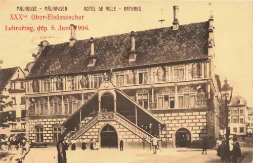 AK / Ansichtskarte MULHOUSE Muehlhausen 68 Haut-Rhin Hôtel de Ville Rathaus XXXter Ober-Elsaessischer Lehrertag Juni 1906
