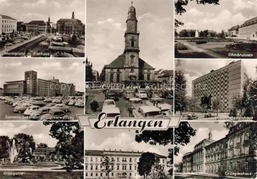 AK / Ansichtskarte ERLANGEN Bayern Marktplatz Rathaus Kirche Ohmbrunnen Siemens-Schuckert-Hauptverwaltung Bettenhaus Collegienhaus Schloss Orangerie