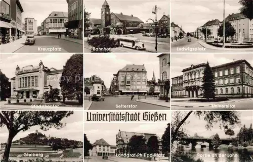 AK / Ansichtskarte GIEssEN  Lahn Kreuzplatz Bahnhof Ludwigsplatz Stadttheater Selterstor Universitaet Gleiberg Landgraf Philipp Platz Lahnpartie