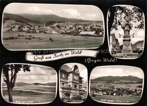 AK / Ansichtskarte Furth Wald Fuerth Wald Panorama Stadtplatz mit St Nepomuk Osserblick Rathaus Stadtblick mit Hohenbogen