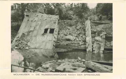 AK / Ansichtskarte Muelhausen Elsass Die Nussbaumbruecke nach der Sprengung
