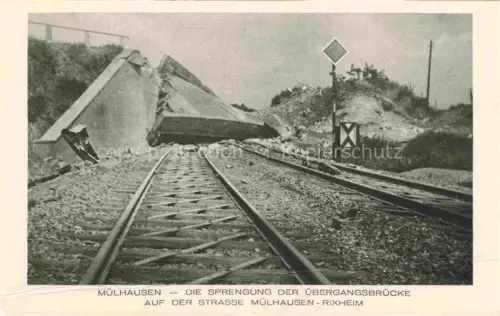 AK / Ansichtskarte MULHOUSE Muehlhausen 68 Haut-Rhin Sprengung der uebergangsbruecke auf der Strasse Muelhausen-Rixheim