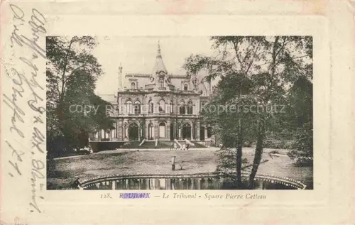 AK / Ansichtskarte ROUBAIX LILLE 59 Nord Le Tribunal Square Pierre Catteau
