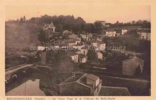 AK / Ansichtskarte Rocheserviere La Roche-sur-Yon 85 Vendee Le Vieux Pont et le Chateau de Belle Roche