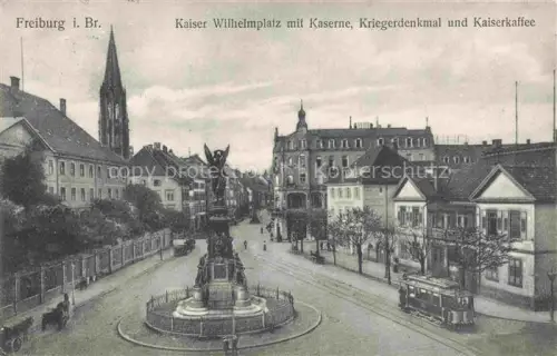AK / Ansichtskarte FREIBURG Breisgau BW Kaiser-Wilhelm-Platz mit Kaserne Kriegerdenkmal und Kaiserkaffee